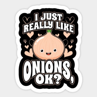 I Just Really Like Onions OK Sticker